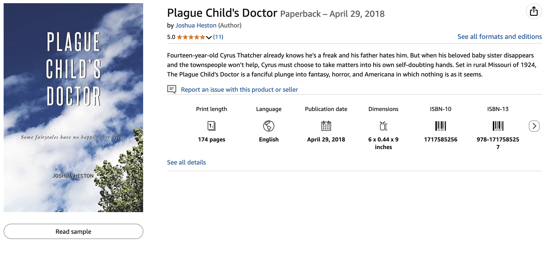 Fourteen-year-old Cyrus Thatcher already knows he’s a freak and his father hates him. But when his beloved baby sister disappears and the townspeople won’t help, Cyrus must choose to take matters into his own self-doubting hands. Set in rural Missouri of 1924, The Plague Child’s Doctor is a fanciful plunge into fantasy, horror, and Americana in which nothing is as it seems.